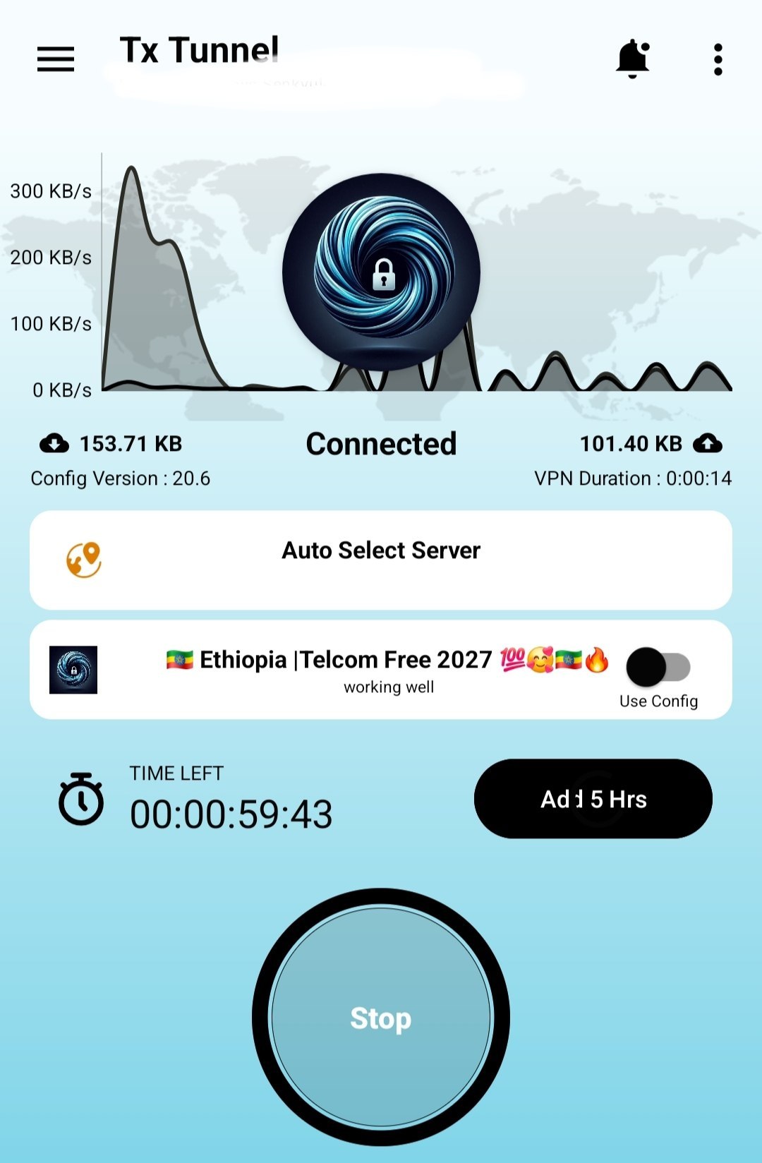 = [,ኸህበበፀ| ሮጡ ,ሠ፡ . ወነያ. < ነ. ሯ ነ 100.፳8/5፡፲ ፍ . “።“ነኀ[“ነ ግ ጫጨ. ሥሠ/ ኣ የኤ ኣ .. ርያድ ጫኗኋ-... ፎኔ 153.71 ፪8. ርዐክበፎር![ኗ1 101.40 8 .ሬኔ ሮዐከበቧሃፀርጩዐበ ፡፡2ዐ፤6፣ ካ/ድክዐፎቨዐከ። ዐ:00:14 /8/5/ሙ= ‹ል[ሀ(6 86]16ር1 58ሃፎሾ ፡፳ሯ ፎዘዝርሀ|ል |ፐ|ርዐበከ የፕፎፀ፡2027 ሠደርቿመፎሆን ሯፎ- ፡ህዐ[እ1ቪ9 ህ/8]] ህ5800009 7፡፡፡፡ [ህ 00:00:59:43 = Tx Tunnel Cs wei wonteatial. sy; *200°KB/8} S ‘ K Vs) om SKIN fs \ NEM. >: 153.71 KB: Connected ‘101.40 KB. & ‘Config: Version 20:6; VPN: Duration: 0:00:14 OKs Alito Select Server! : 5 Ethiopia [Telcom Free2027 23am ¢} CD working well ‘UseConfig _ TIME LEFT © 00:00:59:43